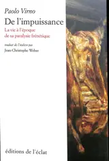 De l'impuissance : la vie à l'époque de sa paralysie frénétique