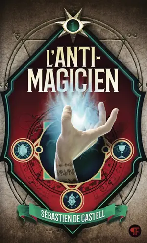L'anti-magicien. Vol. 1