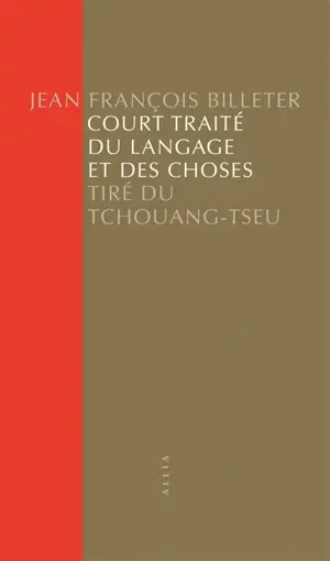 Court traité du langage et des choses : tiré du Tchouang-Tseu