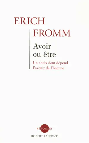 Avoir ou être : un choix dont dépend l'avenir de l'homme