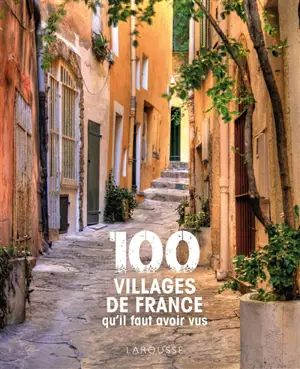 100 villages de France qu'il faut avoir vus