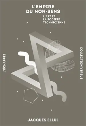 L'empire du non-sens : l'art et la société technicienne