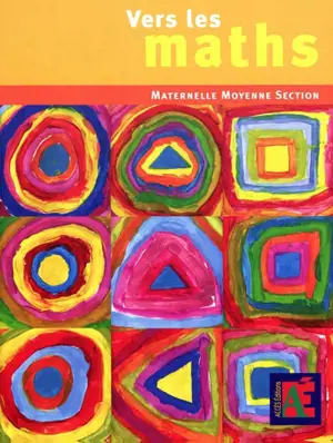 Vers les maths, maternelle moyenne section : une progression vers les mathématiques à l'école maternelle