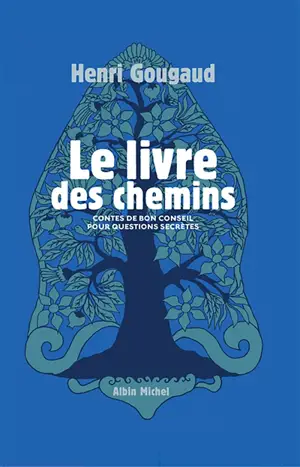 Le livre des chemins : contes de bon conseil pour questions secrètes
