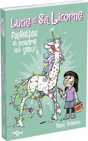 Lucie et sa licorne. Vol. 4. Paillettes et poudre aux yeux