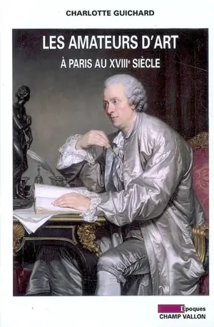 Les amateurs d'art à Paris au XVIIIe siècle