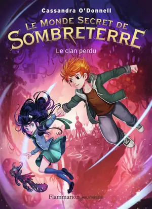 Le monde secret de Sombreterre. Vol. 1. Le clan perdu