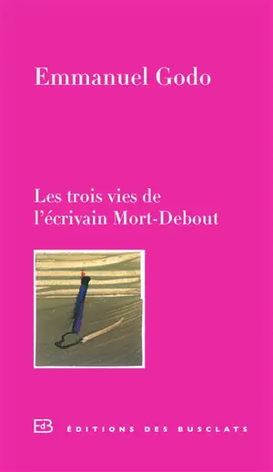 Les trois vies de l'écrivain Mort-Debout