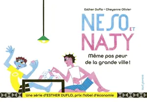 Une série d'Esther Duflo, prix Nobel d'économie. Vol. 3. Neso et Najy : même pas peur de la grande ville !