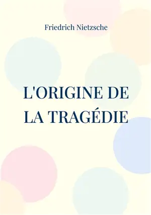 L'Origine de la Tragédie : La Naissance de la Tragédie