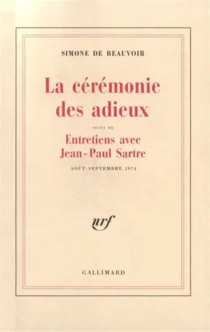 La cérémonie des adieux. Entretiens avec Jean-Paul Sartre, août-septembre 1974