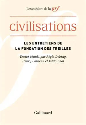 Les entretiens de la Fondation des Treilles. Civilisations : actes du colloque des Treilles, chaire d’histoire contemporaine du monde arabe, Collège de France, 24-29 septembre 2018