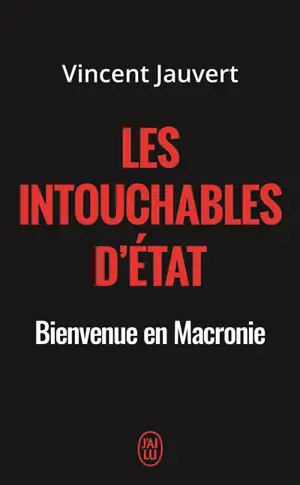 Les intouchables d'Etat : bienvenue en Macronie