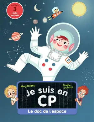 Je suis en CP. Le doc de l'espace : niveau 3
