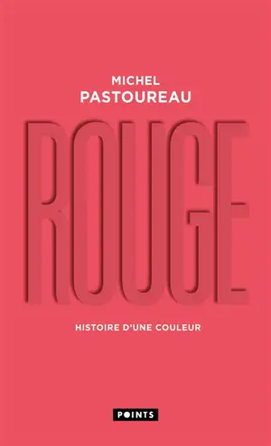Rouge : histoire d'une couleur