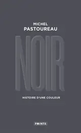 Noir : histoire d'une couleur