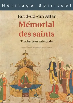 Le mémorial des saints. Tadhkirat al-Awliya'