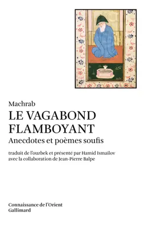 Le Vagabond flamboyant : anecdotes et poèmes soufis