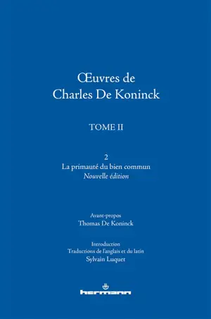 Oeuvres de Charles De Koninck. Vol. 2.2. La primauté du bien commun