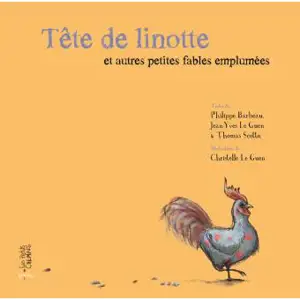 SOLDES TETE DE LINOTTE ET AUTRES PETITES FABLES EM PLUMEES  - SOLDES 10-5â¬