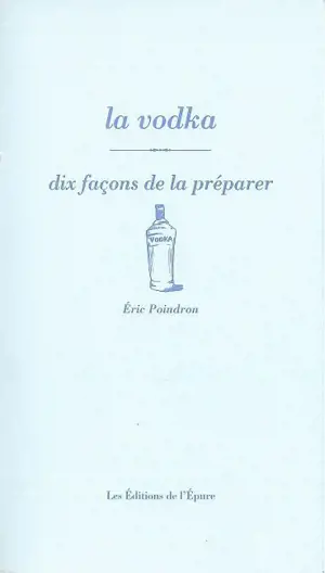 La vodka : dix façons de la préparer