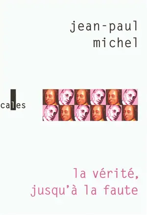 La vérité, jusqu'à la faute