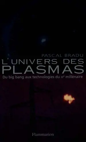 L'univers des plasmas : du big bang aux technologies du IIIe millénaire