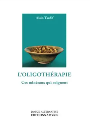 L'oligothérapie : ces minéraux qui soignent