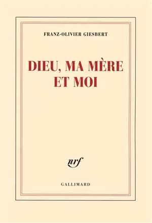 Dieu, ma mère et moi
