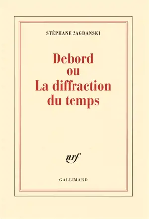 Debord ou La diffraction du temps