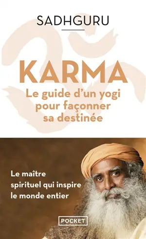 Karma : le guide d'un yogi pour façonner sa destinée