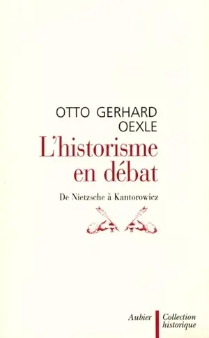 L'historisme en débat : de Nietzsche à Kantorowicz