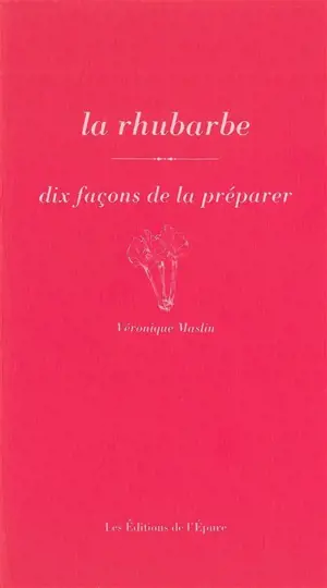 La rhubarbe : dix façons de la préparer