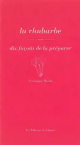La rhubarbe : dix façons de la préparer