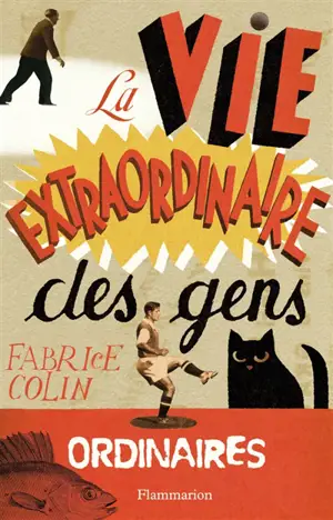 La vie extraordinaire des gens ordinaires