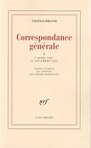 Correspondance générale. Vol. 5. 1er avril 1822-31 décembre 1822
