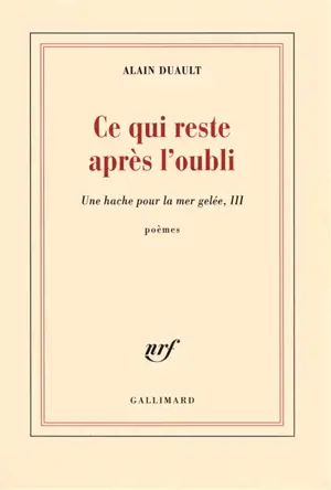 Une hache pour la mer gelée. Vol. 3. Ce qui reste après l'oubli