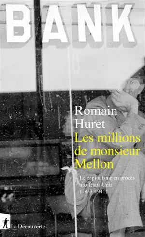 Les millions de monsieur Mellon : le capitalisme en procès aux Etats-Unis (1933-1941)