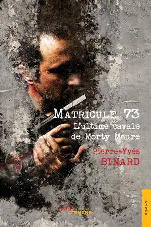 Matricule 73 : T.1 L'ultime cavale de Morty Maure