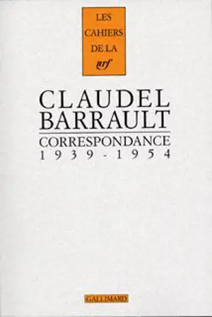 Claudel-Barrault : correspondance : 1939-1954