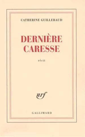 Dernière caresse : récit
