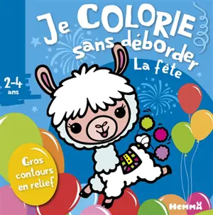 La fête : je colorie sans déborder : 2-4 ans