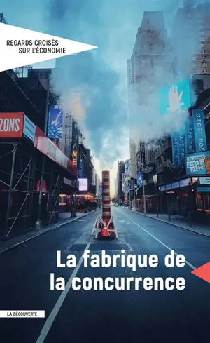 Regards croisés sur l'économie, n° 25. La fabrique de la concurrence