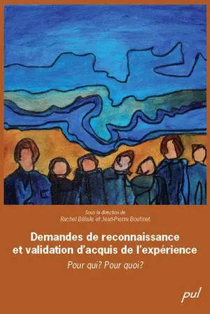 Demandes de reconnaissance et validation d'acquis de l'expérience : pour qui : pour quoi ?