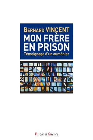 Mon frère en prison : témoignage d'un aumônier de prison