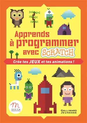 Apprends à programmer avec Scratch : crée tes jeux et tes animations !