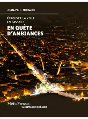 En quête d'ambiances : éprouver la ville en passant