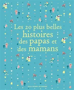 Les 20 plus belles histoires des papas et des mamans