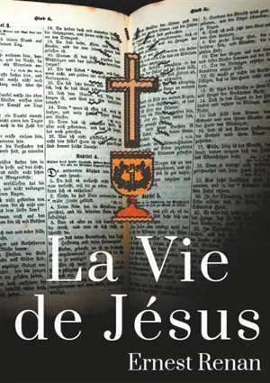 La Vie de Jésus : Histoire des origines du christianisme
