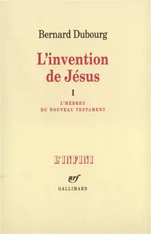 L'Invention de Jésus. Vol. 1. L'Hébreu du Nouveau Testament